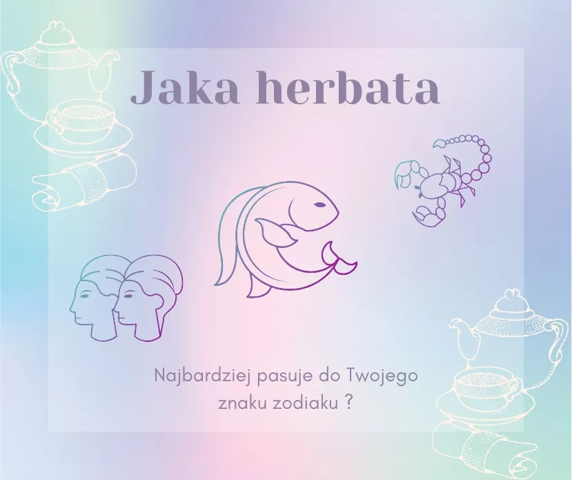 Herbatowy Horoskop: Napary Zapisane w Gwiazdach